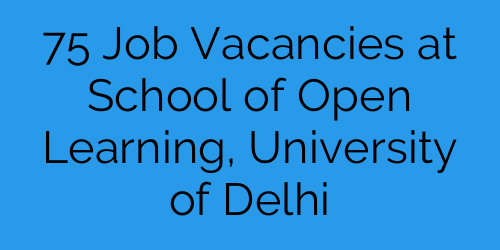 75 Job Vacancies at School of Open Learning, University of Delhi