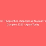 206 ITI Apprentice Vacancies at Nuclear Fuel Complex 2023 – Apply Today