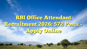 RBI Office Attendant Recruitment 2026: 572 Posts – Apply Online