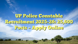 UP Police Constable Recruitment 2025-26: 25,600 Posts – Apply Online