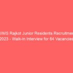 AIIMS Rajkot Junior Residents Recruitment 2023 – Walk-in Interview for 64 Vacancies