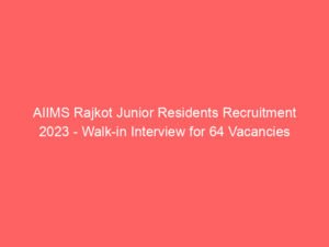 AIIMS Rajkot Junior Residents Recruitment 2023 – Walk-in Interview for 64 Vacancies