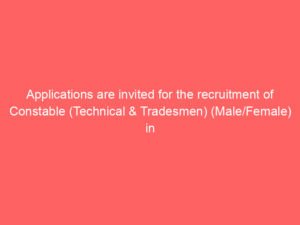Applications are invited for the recruitment of Constable (Technical & Tradesmen) (Male/Female) in CRPF for the year 2023.