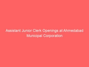 Assistant Junior Clerk Openings at Ahmedabad Municipal Corporation