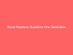 Blood Relations Questions One Generation
