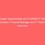 Career Opportunities at IITI DRISHTI CPS Foundation: Finance Manager and IT Technical Instructor Positions Available