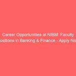 Career Opportunities at NIBM: Faculty Positions in Banking & Finance – Apply Now