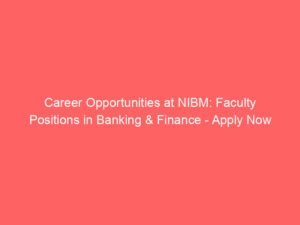 Career Opportunities at NIBM: Faculty Positions in Banking & Finance – Apply Now