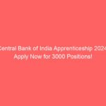 Central Bank of India Apprenticeship 2024: Apply Now for 3000 Positions!