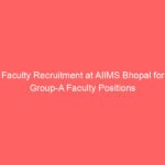 Faculty Recruitment at AIIMS Bhopal for Group-A Faculty Positions