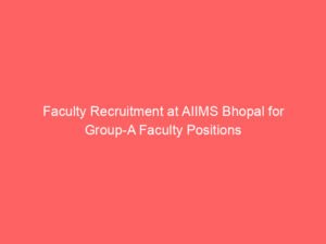 Faculty Recruitment at AIIMS Bhopal for Group-A Faculty Positions