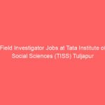 Field Investigator Jobs at Tata Institute of Social Sciences (TISS) Tuljapur
