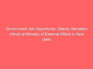 Government Job Opportunity: Deputy Secretary (Hindi) at Ministry of External Affairs in New Delhi