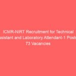 ICMR-NIRT Recruitment for Technical Assistant and Laboratory Attendant-1 Posts – 73 Vacancies