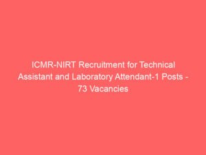 ICMR-NIRT Recruitment for Technical Assistant and Laboratory Attendant-1 Posts – 73 Vacancies