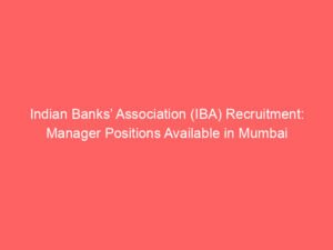 Indian Banks’ Association (IBA) Recruitment: Manager Positions Available in Mumbai