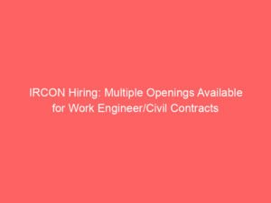 IRCON Hiring: Multiple Openings Available for Work Engineer/Civil Contracts
