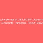 Job Openings at CIET, NCERT: Academic Consultants, Translators, Project Fellows