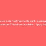 Join India Post Payments Bank: Exciting Executive IT Positions Available – Apply Now!