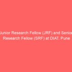Junior Research Fellow (JRF) and Senior Research Fellow (SRF) at DIAT, Pune