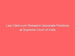 Law Clerk-cum-Research Associate Positions at Supreme Court of India