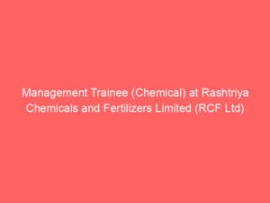 Management Trainee (Chemical) at Rashtriya Chemicals and Fertilizers Limited (RCF Ltd)