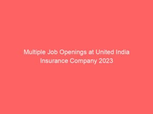 Multiple Job Openings at United India Insurance Company 2023