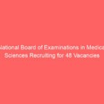 National Board of Examinations in Medical Sciences Recruiting for 48 Vacancies
