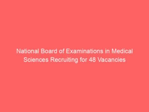 National Board of Examinations in Medical Sciences Recruiting for 48 Vacancies