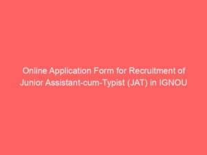 Online Application Form for Recruitment of Junior Assistant-cum-Typist (JAT) in IGNOU