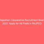 Rajasthan Cooperative Recruitment Board 2023: Apply for 49 Posts in RAJFED