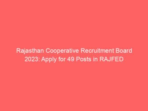 Rajasthan Cooperative Recruitment Board 2023: Apply for 49 Posts in RAJFED