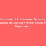 Recruitment of 41 Information Technology Vacancies on Deputation/Foreign Service from Department of Posts (DoP)