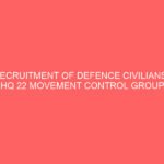 RECRUITMENT OF DEFENCE CIVILIANS : HQ 22 MOVEMENT CONTROL GROUP
