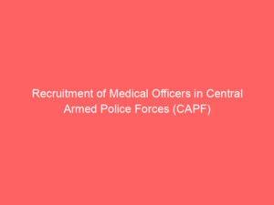 Recruitment of Medical Officers in Central Armed Police Forces (CAPF)