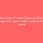 Recruitment of Trainee Engineers/Officers through GATE 2023 in NHPC Limited & NHDC Limited