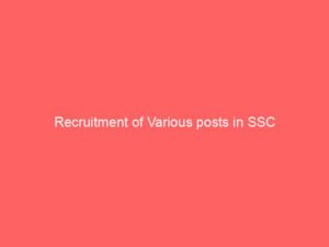 Recruitment of Various posts in SSC
