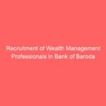 Recruitment of Wealth Management Professionals in Bank of Baroda