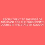 RECRUITMENT TO THE POST OF ASSISTANT FOR THE SUBORDINATE COURTS IN THE STATE OF GUJARAT