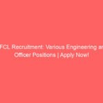 RFCL Recruitment: Various Engineering and Officer Positions | Apply Now!