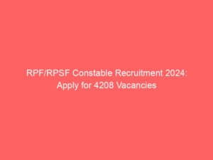 RPF/RPSF Constable Recruitment 2024: Apply for 4208 Vacancies
