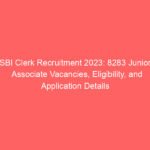 SBI Clerk Recruitment 2023: 8283 Junior Associate Vacancies, Eligibility, and Application Details