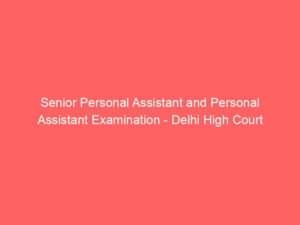 Senior Personal Assistant and Personal Assistant Examination – Delhi High Court