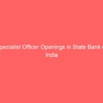 Specialist Officer Openings in State Bank of India