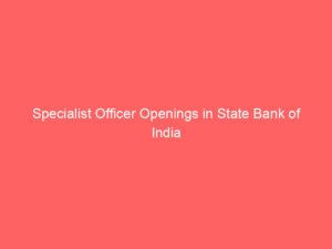 Specialist Officer Openings in State Bank of India