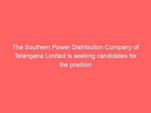 The Southern Power Distribution Company of Telangana Limited is seeking candidates for the position of Junior Lineman.