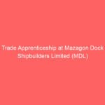 Trade Apprenticeship at Mazagon Dock Shipbuilders Limited (MDL)