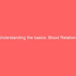 Understanding the basics: Blood Relations