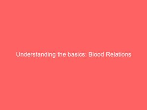 Understanding the basics: Blood Relations
