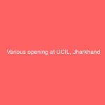 Various opening at UCIL, Jharkhand
